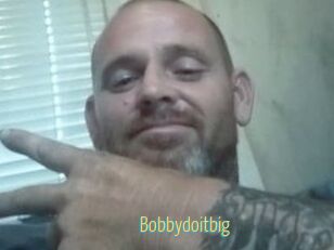 Bobbydoitbig