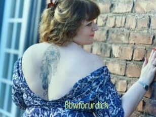 Bbwforurdick