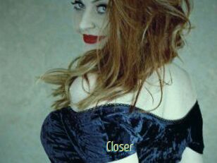 Closer