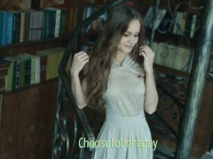 Choosetobehappy