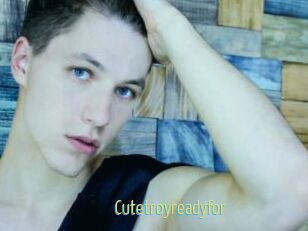 Cutetroyreadyfor