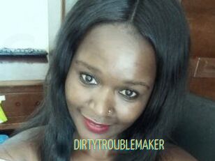 DIRTY_TROUBLEMAKER