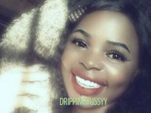 DRIPPINGPUSSYY