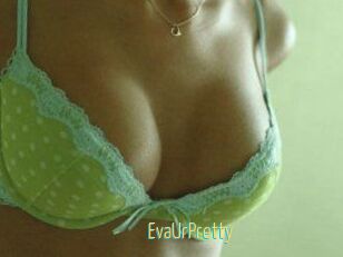 EvaUrPretty