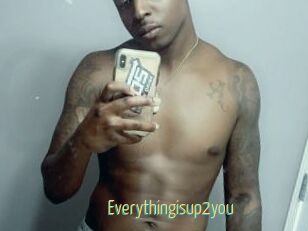 Everythingisup2you