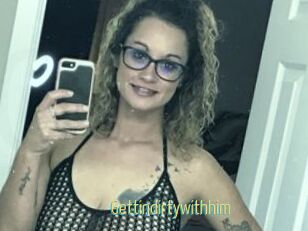 Gettindirtywithhim