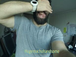 Hugemachohandsome