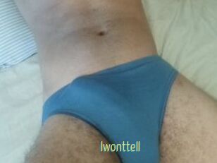 Iwonttell