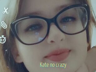 Kate_no_crazy