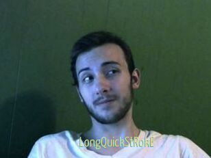 LongQuickStRokE