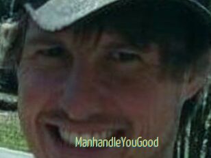 ManhandleYouGood