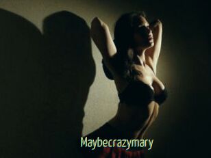 Maybecrazymary