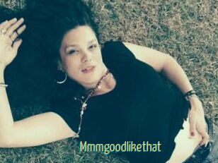 Mmmgoodlikethat