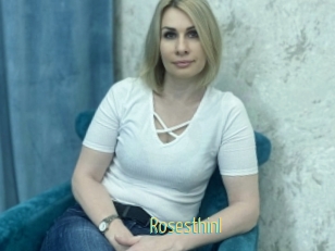 Rosesthinl