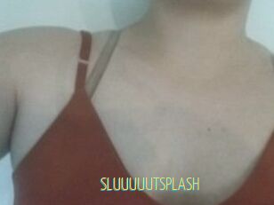 SLUUUUUTSPLASH_