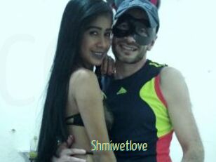 Shmiwetlove