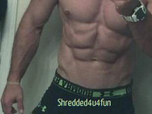 Shredded4u4fun
