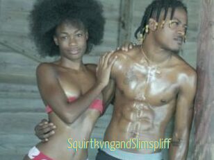 SquirtkvngandSlimspliff