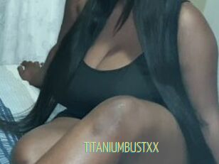 TITANIUMBUSTXX
