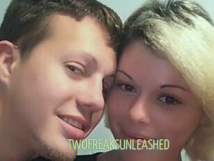 TWOFREAKSUNLEASHED