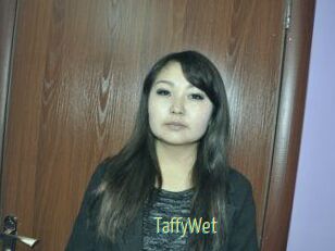 TaffyWet