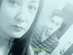 TalkNerdyToUs