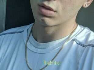 TheEnticr