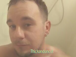 Thickanduncut