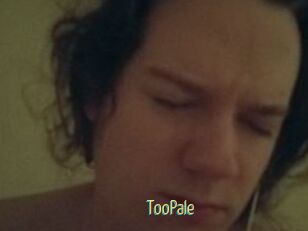 TooPale