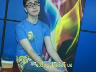 TooSweetToBeTrue