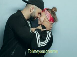 Tellmeyourdreams