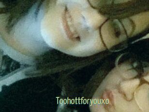 Toohottforyouxo