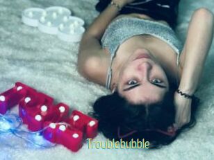 Troublebubble