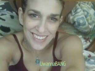 UwannaBANG