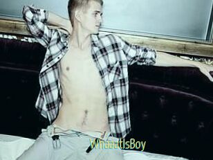 WhaaatIsBoy