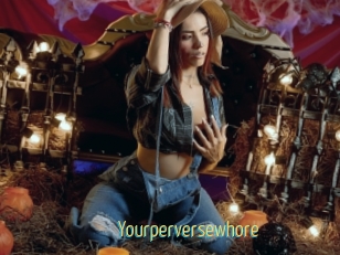 Yourperversewhore